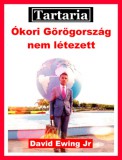 Publishdrive David Ewing Jr: Tartaria - Ókori Görögország nem létezett - könyv