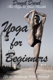Publishdrive Denzil Darel: YOGA for Beginners: The Keys to Your Health or Life in Harmony With Yourself (Theoretically Introduction) - Teaching Yoga, Benefits of Yoga, Yoga Meditation (YOGA PLACE Books, #1) - könyv