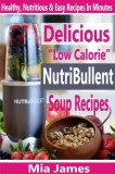 Publishdrive Mia James: Delicious Low Calorie NutriBullet Soup Recipes - Healthy, Nutritious & Easy Recipes In Minutes - könyv