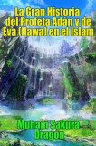 Publishdrive Muham Sakura Dragon: La Gran Historia del Profeta Adán y de Eva (Hawa) en el Islam - könyv