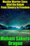 Publishdrive Muham Sakura Dragon: Muslim Warrior Story Bilal Ibn Rabah From Slavery to Freedom - könyv