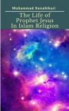 Publishdrive Muhammad Xenohikari: The Life of Prophet Jesus In Islam Religion - könyv