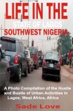 Publishdrive Sade Love: Life in the State of Lagos, Southwest Nigeria - A Photo Compilation of the Hustle and Bustle of Urban Activities in Lagos, West Africa, Africa - könyv