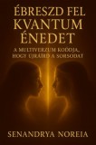 Publishdrive Senandrya Noreia: Ébreszd fel kvantum énedet - könyv