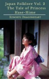 Publishdrive Xenoryu Dragonheart: Japan Folklore Vol. 2 The Tale of Princess Hase-Hime - könyv
