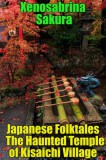 Publishdrive Xenosabrina Sakura: Japanese Folktales The Haunted Temple of Kisaichi Village - könyv