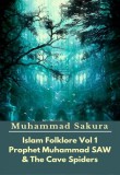 PublishDrive & Xenosakura Dragon SPC Muhammad Sakura: Islam Folklore Vol 1 Prophet Muhammad SAW And The Cave Spider - könyv