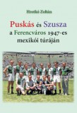 Puskás és Szusza  a Ferencváros 1947-es mexikói túráján
