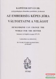 Püski Kiadó Dr. Kappéter István - Az emberiség képes jóra változtatni a világot