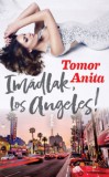 Pyrus Kiadó Tomor Anita: Imádlak, Los Angeles! - könyv