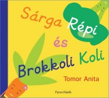 Pyrus Kiadó Tomor Anita: Sárga Répi és Brokkoli Koli - könyv