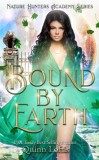 Quinn Loftis Books, LLC Quinn Loftis: Bound by Earth - The Nature Hunters Academy Series, Book 1 - könyv