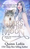 Quinn Loftis Books, LLC Quinn Loftis: Tears Of The Moon - Book 11 of the Grey Wolves Series - könyv