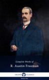 R. Austin Freeman: Complete Works of R. Austin Freeman (Delphi Classics) - könyv