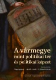 Ráció Kiadó Margareta Görrissen: A vármegye mint politikai tér és politikai képzet - könyv