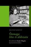 Ráció- Szépirodalmi Figyelő Alapítv Soltész Márton: Önmaga hőse és áldozata - könyv