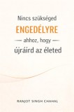 Rana Books India Ranjot Singh Chahal: Nincs szükséged engedélyre ahhoz, hogy újraírd az életed - könyv