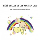 Reardon Publishing Sue Rowbotham - Camille Medina: Bebe Bulles Et Les Arcs-En-Ciel - könyv