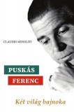 Rézbong Kiadó Claudio Minoliti: Puskás Ferenc - Két világ bajnoka - könyv