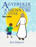 Rézbong Kiadó Koncz Levente: A gyerekek rögtön a mennybe jutnak - Jeri könyve - könyv
