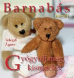 Ring-Color Kft. Telegdi Ágnes: Barnabás Meséi - Gyógyulj meg, kismackó! - könyv