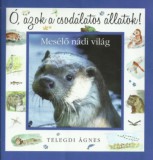Ring-Color Kft. Telegdi Ágnes: Ó, azok a csodálatos állatok - Mesélő nádi világ - könyv