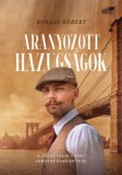 Róbert Bordás Bordás Róbert: Aranyozott hazugságok - könyv