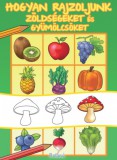 Roland Toys Kft. Szeghy Karolina: Hogyan rajzoljunk zöldségeket és gyümölcsöket - könyv