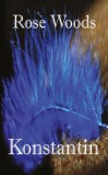 Rose Woods/Elisabeth Forest Rose Woods: Konstantin - könyv