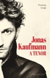 Rózsavölgyi és Társa Kiadó Jonas Kaufmann - A tenor
