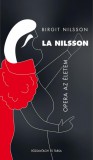 Rózsavölgyi és Társa Kiadó La Nilsson - Opera az életem