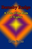 Sai ePublications Charles Dickens: Barnaby Rudge: A Tale of the Riots of 'Eighty' - könyv