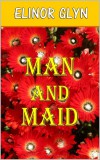 Sai ePublications Elinor Glyn: Man and Maid - könyv