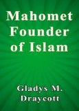 Sai ePublications Gladys M. Draycott: Mahomet Founder of Islam - könyv