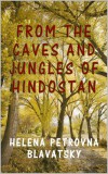 Sai ePublications Helena Petrovna Blavatsky: From the Caves and Jungles of Hindostan - könyv