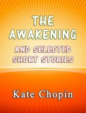 Sai ePublications Kate Chopin: The Awakening and the Selected Short Stories - könyv