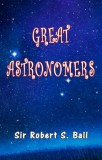 Sai ePublications Sir Robert S. Ball: Great Astronomers - könyv