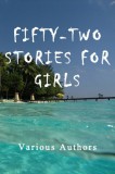 Sai ePublications Various Authors: Fifty-Two Stories For Girls - könyv