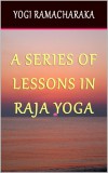 Sai ePublications Yogi Ramacharaka: A Series of Lessons in Raja Yoga - könyv