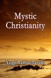 Sai ePublications Yogi Ramacharaka: Mystic Christianity - könyv
