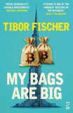 Salt Publishing Tibor Fischer - My Bags Are Big