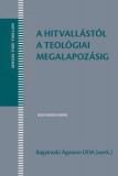 Sapientia Szerzetesi Hittudományi Főiskola – L'Harmattan Kiadó Bagyinszki Ágoston (szerk.): A hitvallástól a teológiai megalapozásig (Szöveggyűjtemény a teológiai ismeretelmélet tanulmányozásához) - könyv