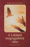 Sarutlan Kármelita Nővérek Bakos Rafaelocd: A Lélektől megragadottá válni - könyv