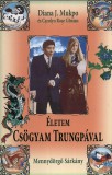 Satori-Book Kiadó Diana J. Mukpo, Carolyn Rose Gimian: Életem Csögyam Trungpával - könyv