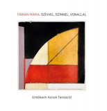 Savaria University Press Fábián Mária: Szívvel, színnel, vonallal - könyv