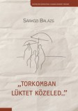Savaria University Press Sárközi Balázs: Torkomban lüktet közeled... - könyv