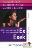 Saxum Kiadó Bácskai Júlia, Tapolyai Emőke, Varró S. Gábor - Ex Exek - Miért vannak még itt, ha már nincsenek?