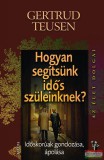 Saxum Kiadó Gertrud Teusen - Hogyan segítsünk idős szüleinknek? - Időskorúak gondozása, ápolása