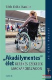 Saxum Tóth Erika Katalin - "Akadálymentes" élet - Kerekes székesek Magyarországon
