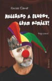 Sc Editura Kriterion Srl Kincses Elemér: Hallgasd a bluest, Lear király! - könyv
